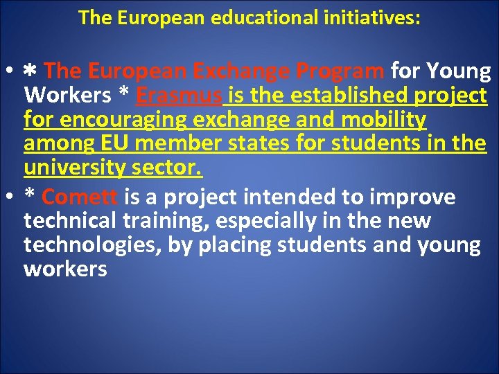 The European educational initiatives: • * The European Exchange Program for Young Workers *