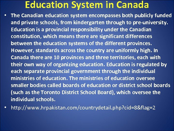 Education System in Canada • The Canadian education system encompasses both publicly funded and