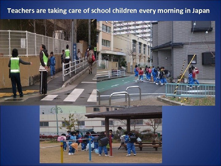 Teachers are taking care of school children every morning in Japan 