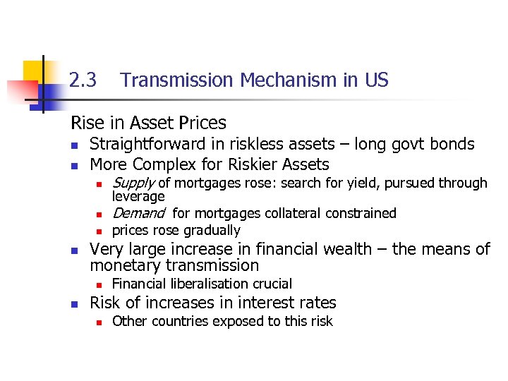 2. 3 Transmission Mechanism in US Rise in Asset Prices n n Straightforward in