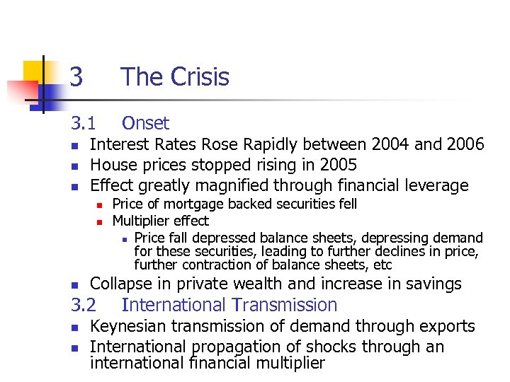 3 The Crisis 3. 1 Onset n n n Interest Rates Rose Rapidly between