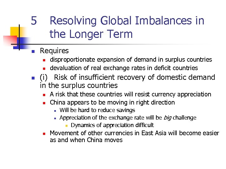 5 n Resolving Global Imbalances in the Longer Term Requires n n n disproportionate