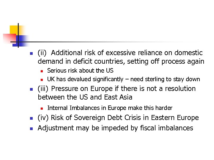 n (ii) Additional risk of excessive reliance on domestic demand in deficit countries, setting