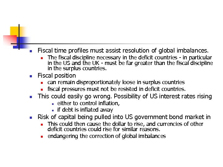 n Fiscal time profiles must assist resolution of global imbalances. n n Fiscal position