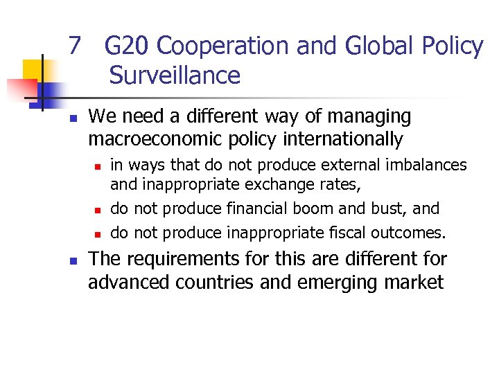 7 G 20 Cooperation and Global Policy Surveillance n We need a different way