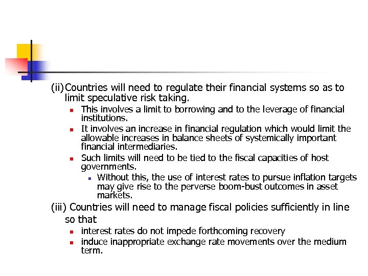 (ii) Countries will need to regulate their financial systems so as to limit speculative