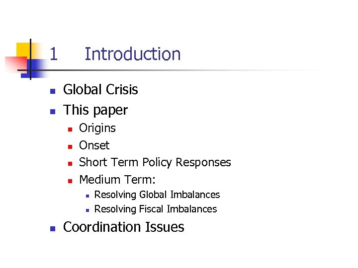 1 n n Introduction Global Crisis This paper n n Origins Onset Short Term