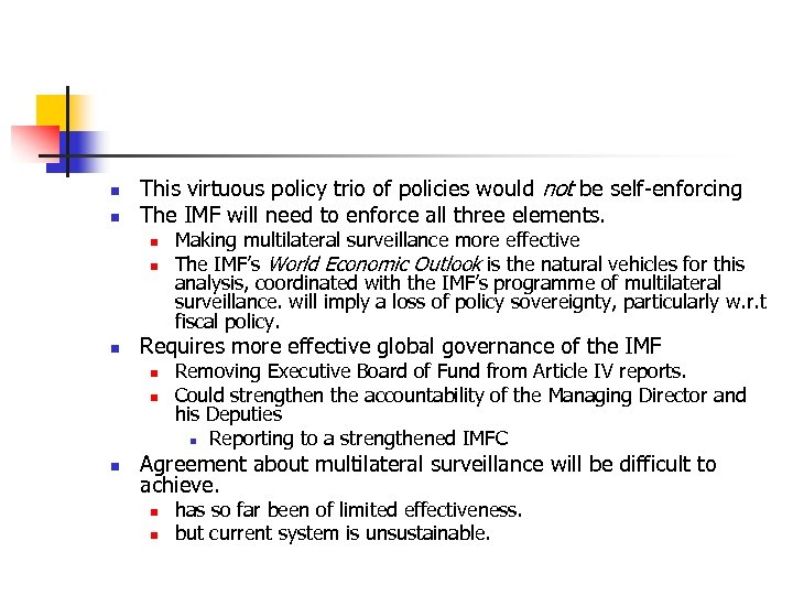 n n This virtuous policy trio of policies would not be self-enforcing The IMF