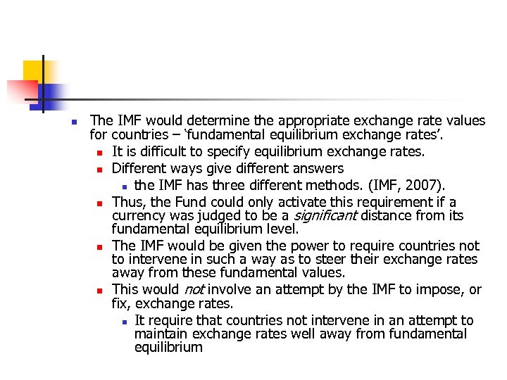 n The IMF would determine the appropriate exchange rate values for countries – ‘fundamental