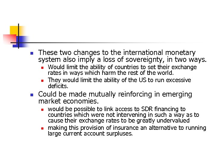 n These two changes to the international monetary system also imply a loss of