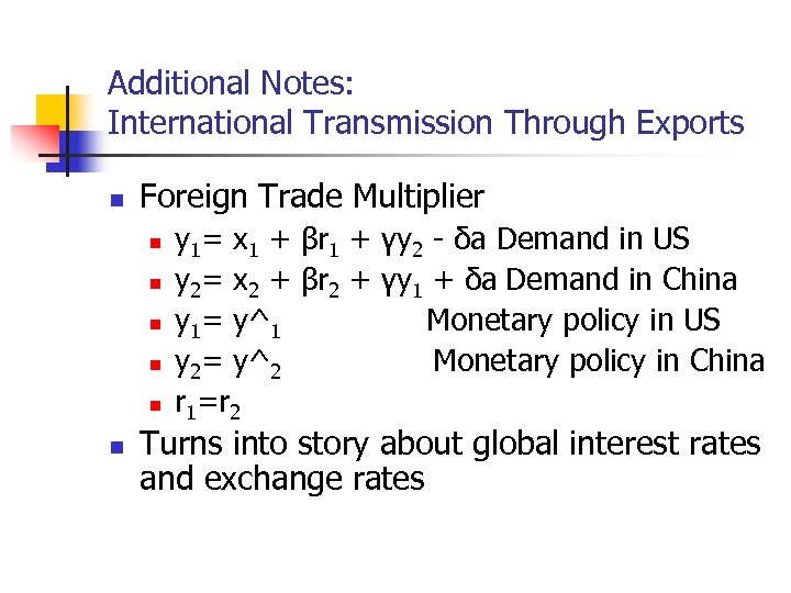 Additional Notes: International Transmission Through Exports n Foreign Trade Multiplier n n n y