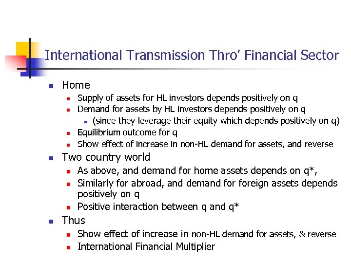 International Transmission Thro’ Financial Sector n Home n n n Two country world n