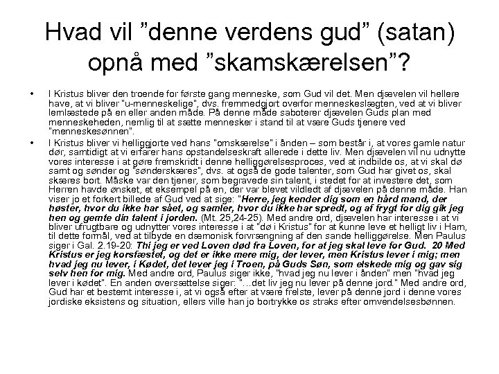 Hvad vil ”denne verdens gud” (satan) opnå med ”skamskærelsen”? • • I Kristus bliver