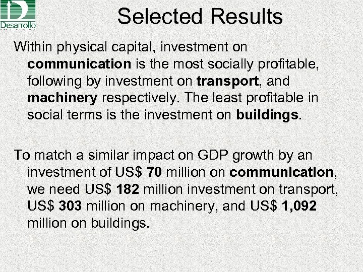 Selected Results Within physical capital, investment on communication is the most socially profitable, following