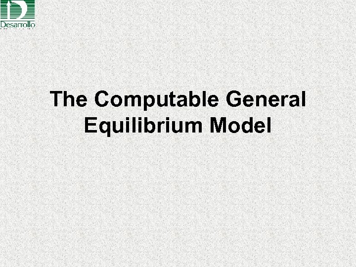 The Computable General Equilibrium Model 
