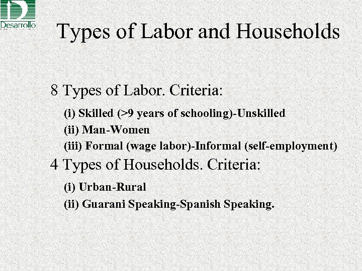 Types of Labor and Households 8 Types of Labor. Criteria: (i) Skilled (>9 years