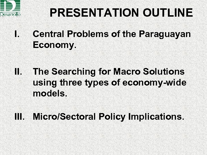 PRESENTATION OUTLINE I. Central Problems of the Paraguayan Economy. II. The Searching for Macro