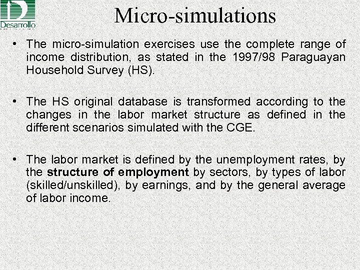 Micro-simulations • The micro-simulation exercises use the complete range of income distribution, as stated
