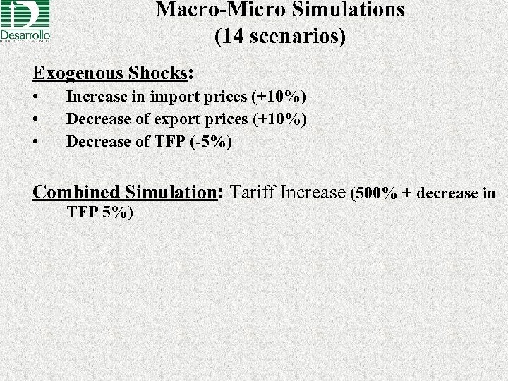 Macro-Micro Simulations (14 scenarios) Exogenous Shocks: • • • Increase in import prices (+10%)