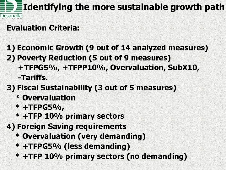 Identifying the more sustainable growth path Evaluation Criteria: 1) Economic Growth (9 out of