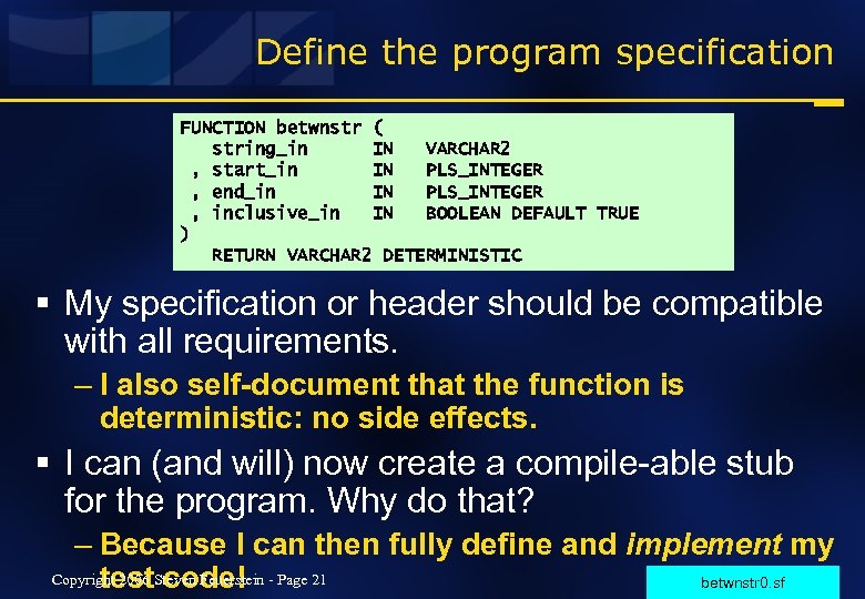 Define the program specification FUNCTION betwnstr ( string_in IN VARCHAR 2 , start_in IN