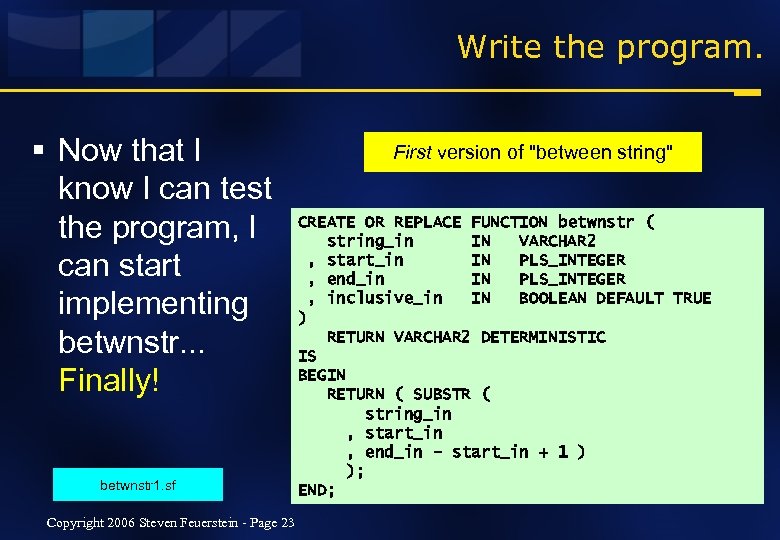 Write the program. § Now that I know I can test the program, I