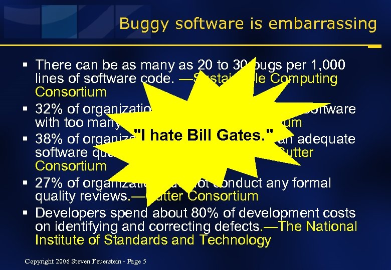 Buggy software is embarrassing § There can be as many as 20 to 30