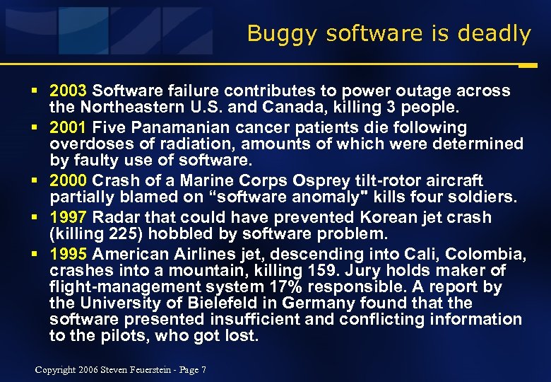 Buggy software is deadly § 2003 Software failure contributes to power outage across the