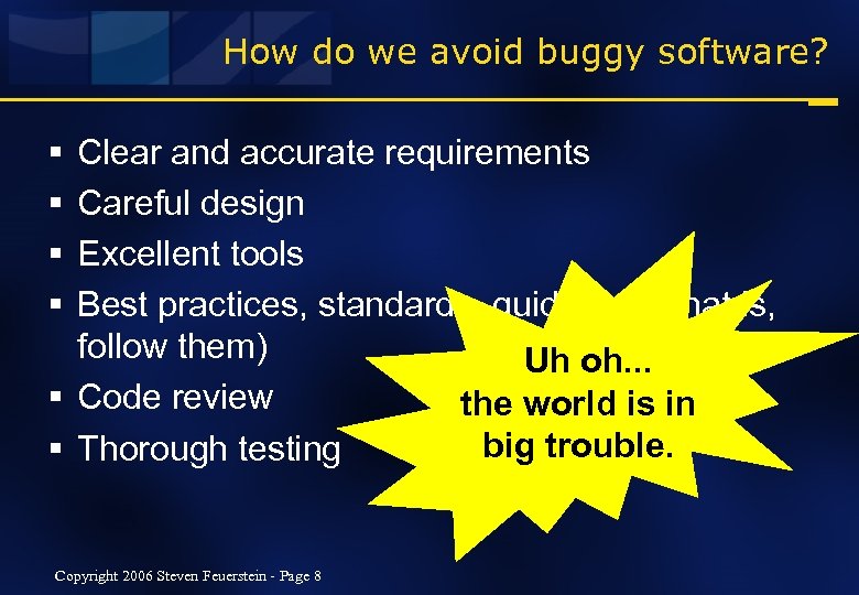 How do we avoid buggy software? § § Clear and accurate requirements Careful design