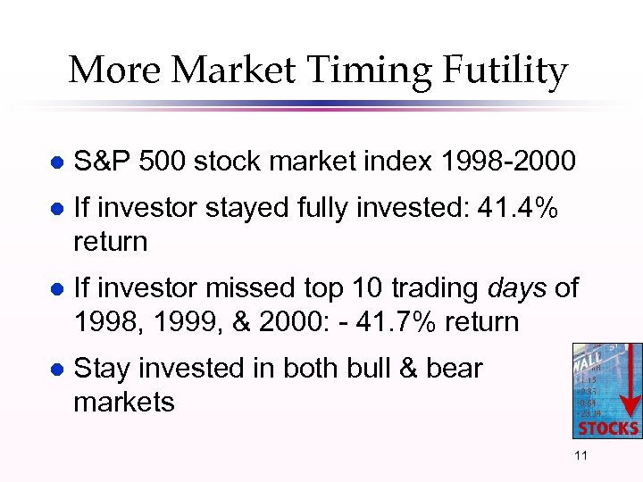 More Market Timing Futility l S&P 500 stock market index 1998 -2000 l If