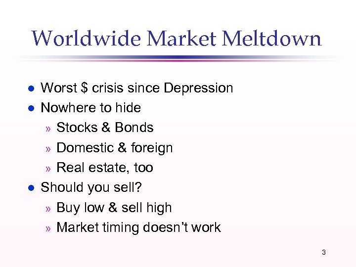 Worldwide Market Meltdown l l l Worst $ crisis since Depression Nowhere to hide
