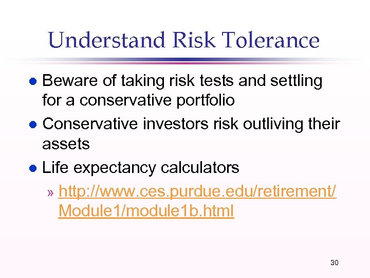 Understand Risk Tolerance Beware of taking risk tests and settling for a conservative portfolio