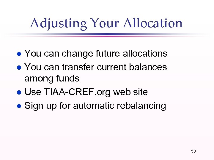 Adjusting Your Allocation You can change future allocations l You can transfer current balances