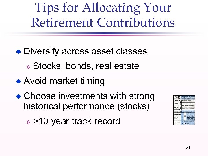 Tips for Allocating Your Retirement Contributions l Diversify across asset classes » Stocks, bonds,