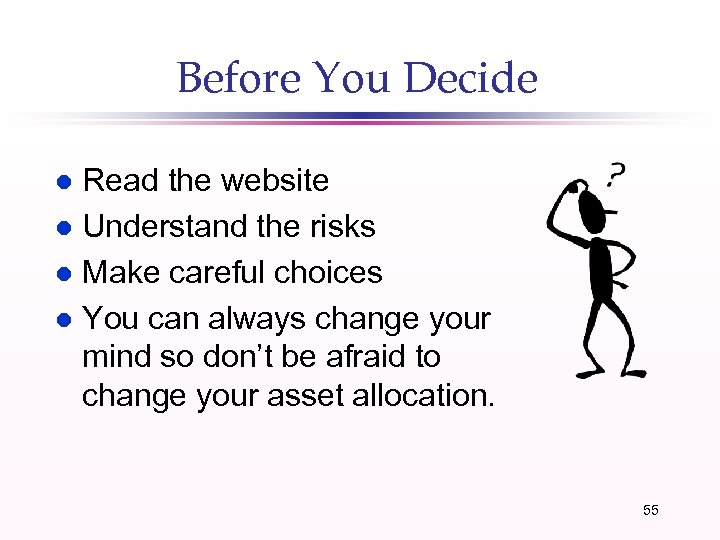Before You Decide Read the website l Understand the risks l Make careful choices