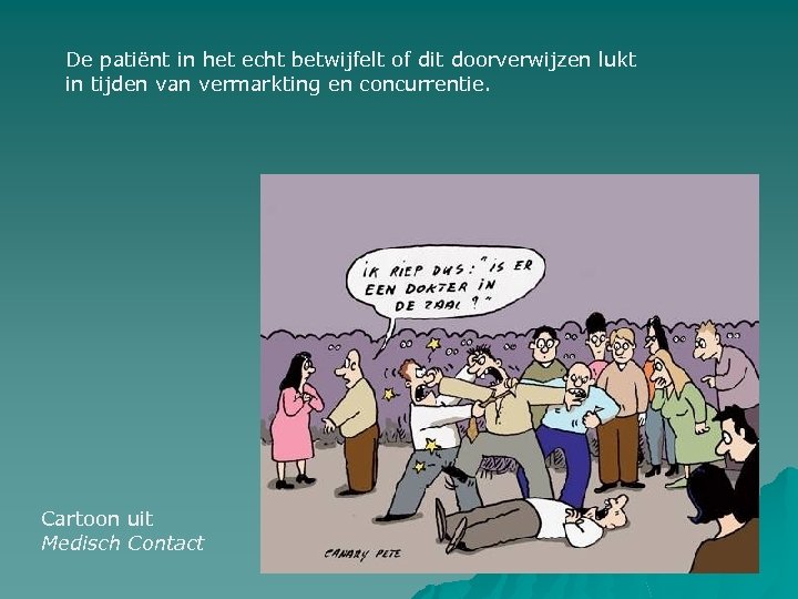 De patiënt in het echt betwijfelt of dit doorverwijzen lukt in tijden van vermarkting