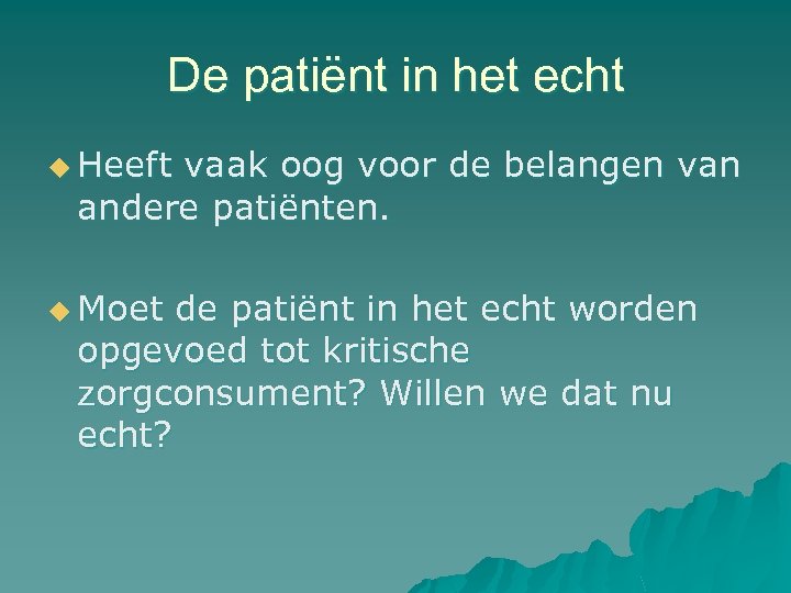 De patiënt in het echt u Heeft vaak oog voor de belangen van andere