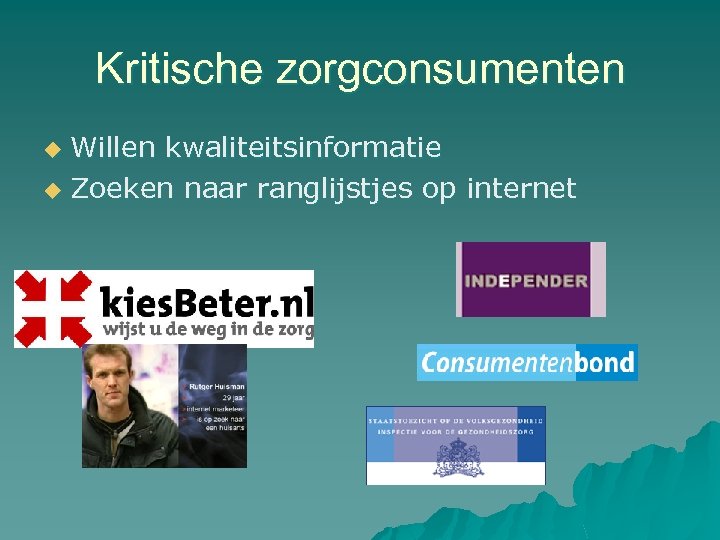 Kritische zorgconsumenten Willen kwaliteitsinformatie u Zoeken naar ranglijstjes op internet u 