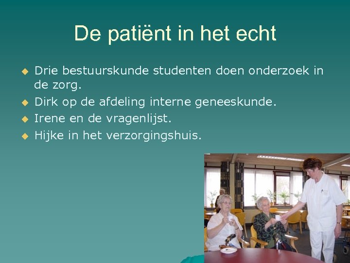 De patiënt in het echt u u Drie bestuurskunde studenten doen onderzoek in de