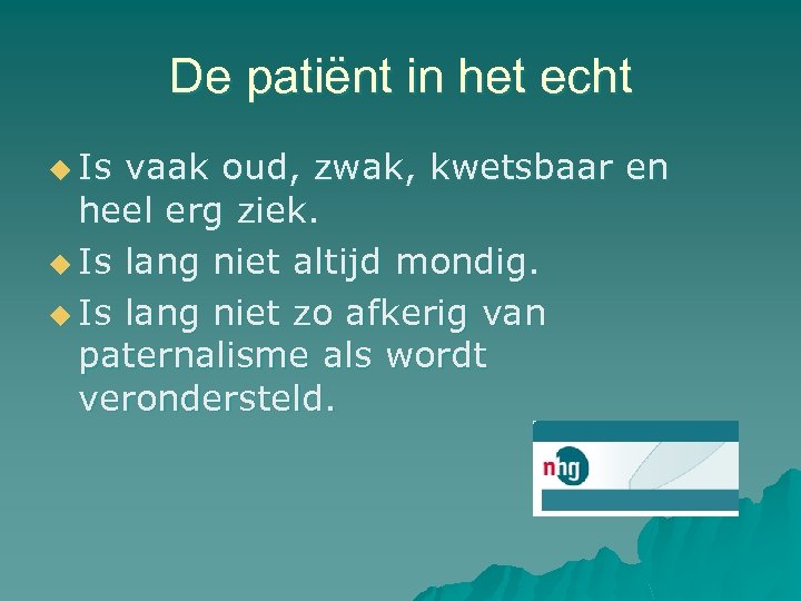 De patiënt in het echt u Is vaak oud, zwak, kwetsbaar en heel erg