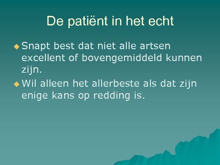 De patiënt in het echt u Snapt best dat niet alle artsen excellent of