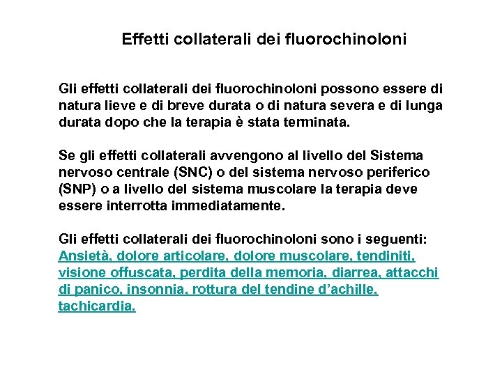 Effetti collaterali dei fluorochinoloni Gli effetti collaterali dei fluorochinoloni possono essere di natura lieve