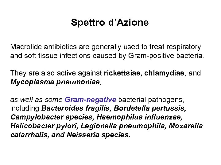 Spettro d’Azione Macrolide antibiotics are generally used to treat respiratory and soft tissue infections
