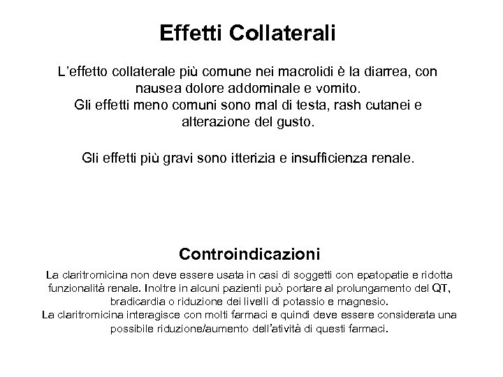 Effetti Collaterali L’effetto collaterale più comune nei macrolidi è la diarrea, con nausea dolore