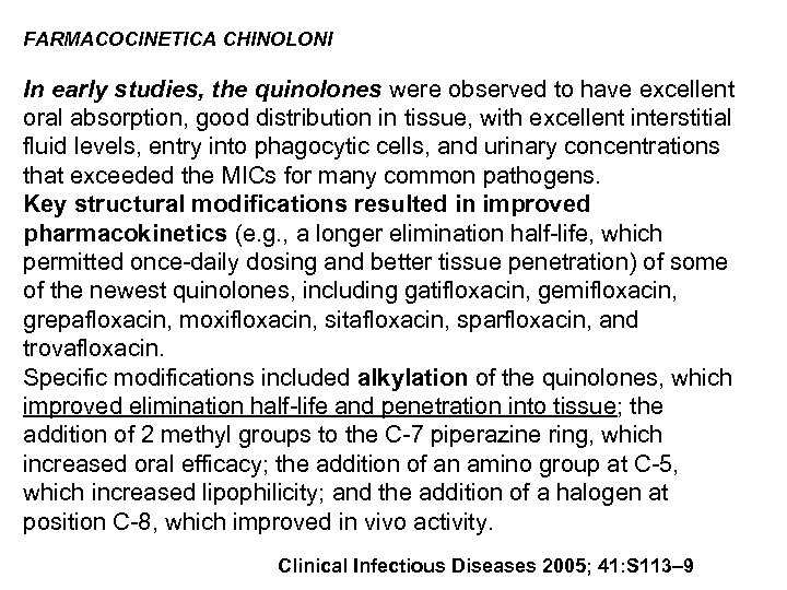 FARMACOCINETICA CHINOLONI In early studies, the quinolones were observed to have excellent oral absorption,