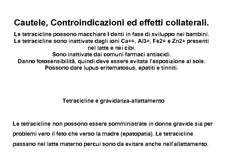 Cautele, Controindicazioni ed effetti collaterali. Le tetracicline possono macchiare I denti in fase di