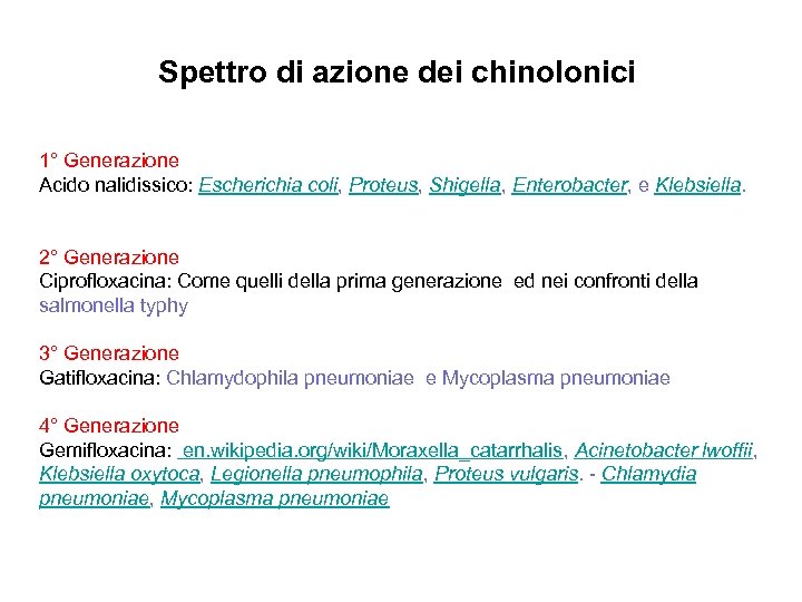 Spettro di azione dei chinolonici 1° Generazione Acido nalidissico: Escherichia coli, Proteus, Shigella, Enterobacter,