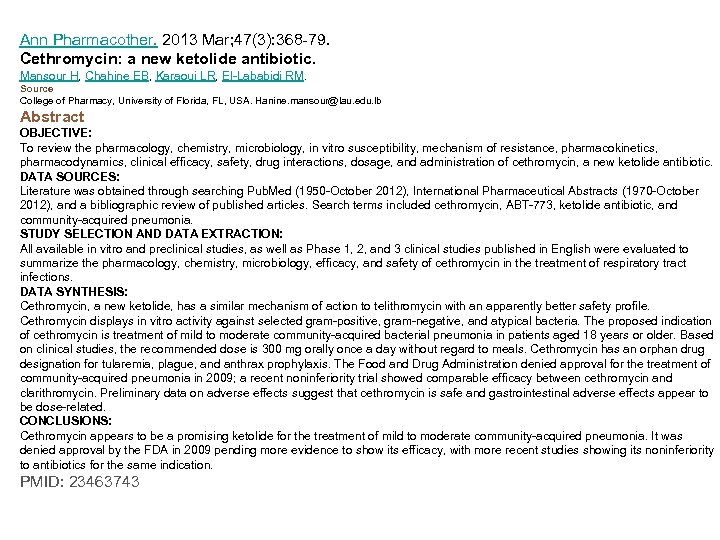 Ann Pharmacother. 2013 Mar; 47(3): 368 -79. Cethromycin: a new ketolide antibiotic. Mansour H,