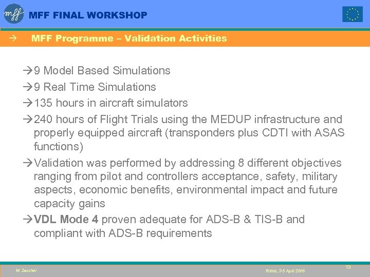 MFF FINAL WORKSHOP à MFF Programme – Validation Activities à 9 Model Based Simulations