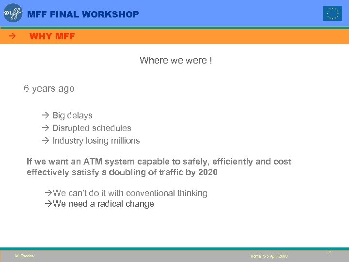 MFF FINAL WORKSHOP à WHY MFF Where we were ! 6 years ago à